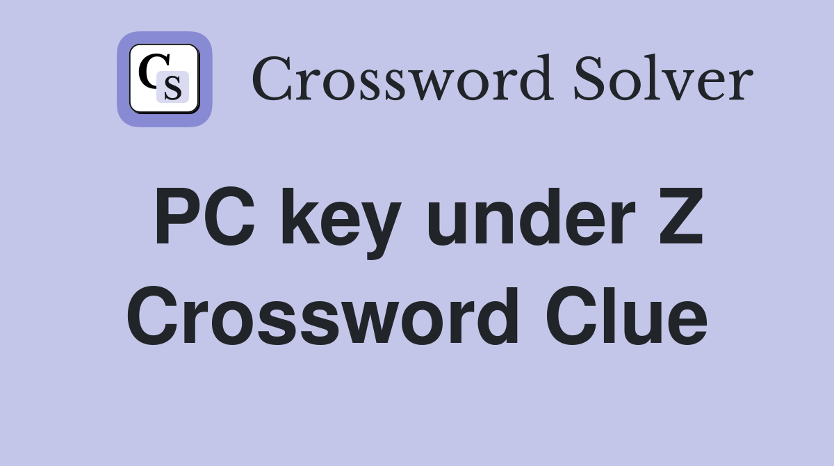 PC key under Z Crossword Clue Answers Crossword Solver